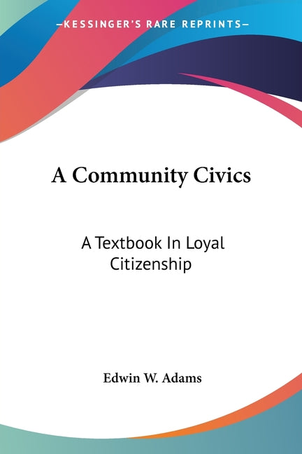 Community Civics: A Textbook In Loyal Citizenship - Ingram