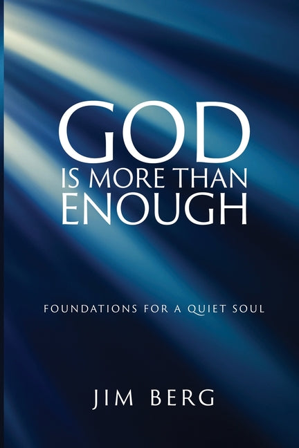 God is More Than Enough: Foundations for a Quiet Soul - Ingram