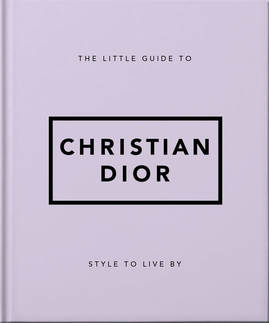 Little Guide to Christian Dior: Style to Live by - Ingram
