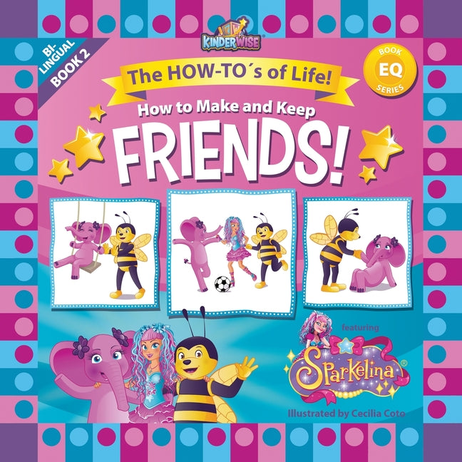 How to Make and Keep Friends featuring Sparkelina: BOOK 2 in the The HOW-TO's of Life! (EQ Book Series) by Kinderwise - Ingram