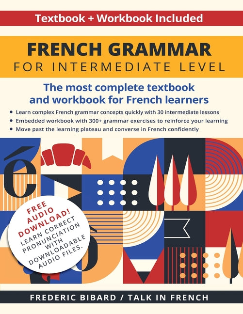 French Grammar for Intermediate Level: The most complete textbook and workbook for French learners - Ingram