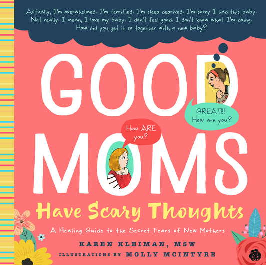Good Moms Have Scary Thoughts: A Healing Guide to the Secret Fears of New Mothers - Ingram