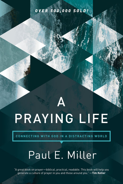 Praying Life: Connecting with God in a Distracting World (Revised) - Ingram