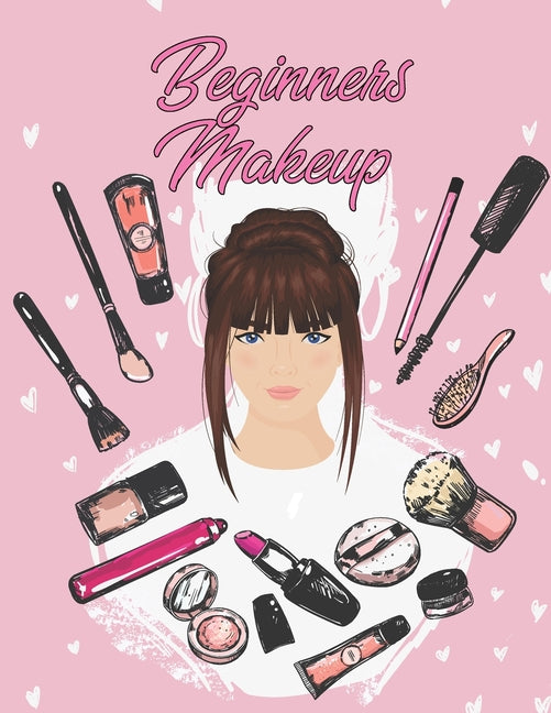 Beginners Makeup: Basic Hair and Face Charts to Practice Makeup and Coloring Pages for Kids and Young Aspiring Makeup Artists - Ingram