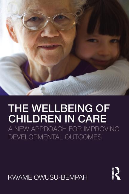 Wellbeing of Children in Care: A New Approach for Improving Developmental Outcomes - Ingram