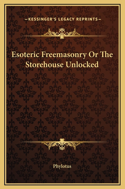 Esoteric Freemasonry Or The Storehouse Unlocked - Ingram