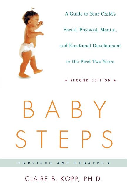Baby Steps: A Guide to Your Child's Social, Physical, Mental, and Emotional Development in the First Two Years - Ingram