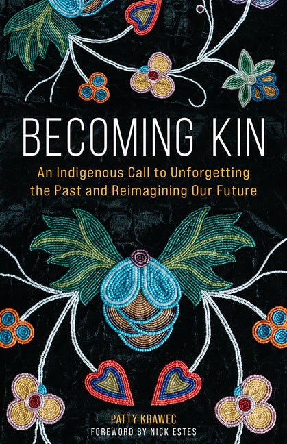 Becoming Kin: An Indigenous Call to Unforgetting the Past and Reimagining Our Future - Ingram