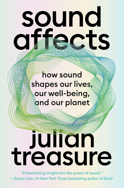 Sound Affects: How Sound Shapes Our Lives, Our Wellbeing and Our Planet - Ingram