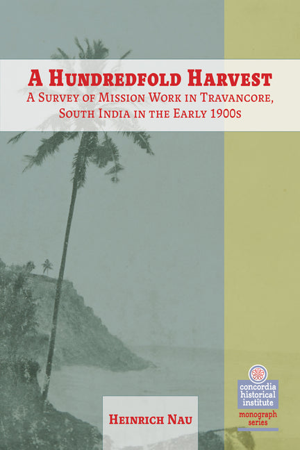 Hundredfold Harvest: A Survey of Mission Work in Travancore, South India in the Early 1900s - Ingram