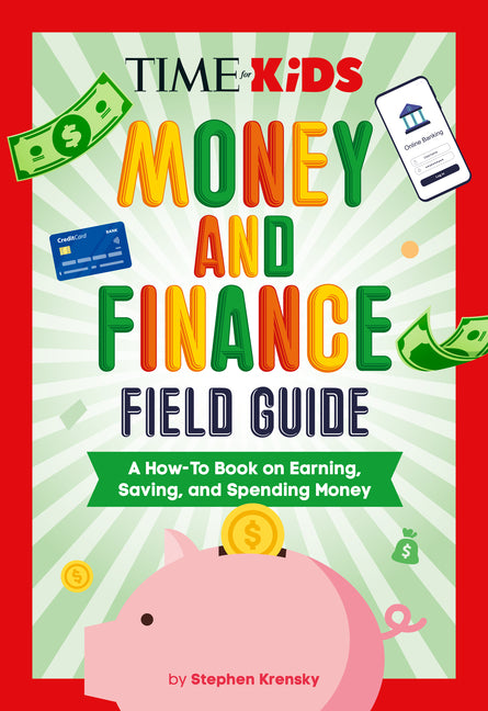 Time for Kids: Money and Finance Field Guide: A How-To Book on Earning, Saving, and Spending Money - Ingram
