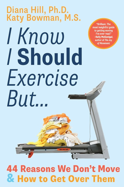 I Know I Should Exercise, But...: 44 Reasons We Don't Move and How to Get Over Them - Ingram