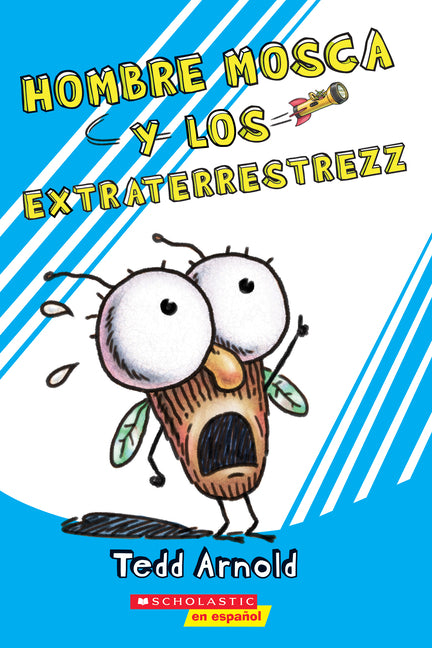 Hombre Mosca y los Extraterrestrezz = Fly Guy and the Alienzz - Ingram