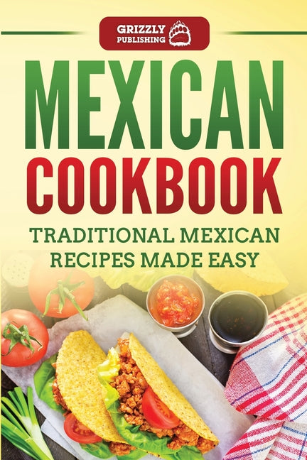 Mexican Cookbook: Traditional Mexican Recipes Made Easy - Ingram
