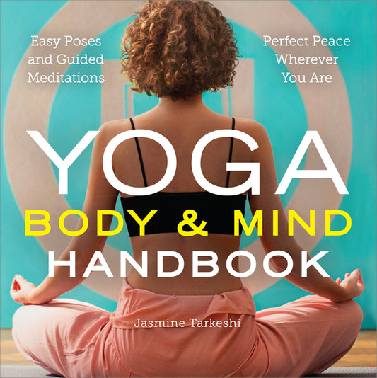 Yoga Body and Mind Handbook: Easy Poses, Guided Meditations, Perfect Peace Wherever You Are - Ingram