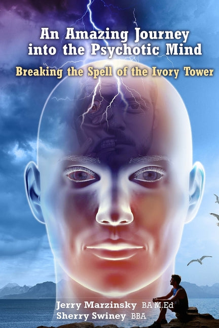 Amazing Journey Into the Psychotic Mind - Breaking the Spell of the Ivory Tower - Ingram