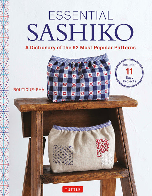 Essential Sashiko: 92 of the Most Popular Patterns (with 11 Projects and Actual Size Templates) - Ingram