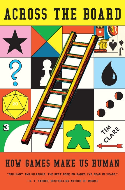 Across the Board: How Games Make Us Human - Ingram