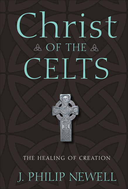 Christ of the Celts: The Healing of Creation - Ingram