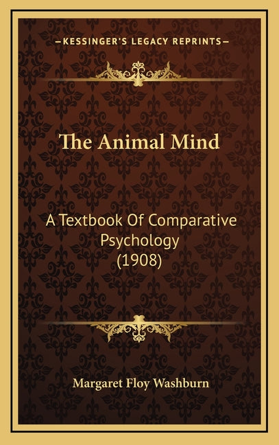 Animal Mind: A Textbook Of Comparative Psychology (1908) - Ingram