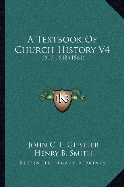 Textbook Of Church History V4: 1517-1648 (1861) - Ingram