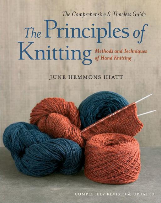 Principles of Knitting: Methods and Techniques of Hand Knitting (Revised) - Ingram