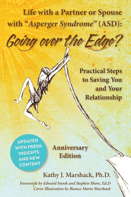 Life with a Partner or Spouse with Asperger Syndrome (ASD): Going Over the Edge? Practical Steps to Saving You and Your Relationship (Anniversary) - Ingram
