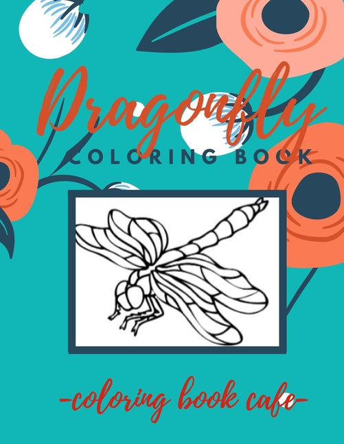Dragonfly Coloring Book: An Adult Coloring Book Featuring Magical Dragonflies and Beautiful Floral and Nature Patterns for Stress Relief and Re - Ingram