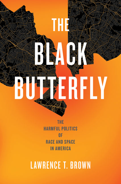 Black Butterfly: The Harmful Politics of Race and Space in America - Ingram