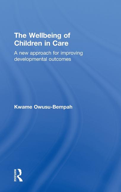 Wellbeing of Children in Care: A New Approach for Improving Developmental Outcomes - Ingram