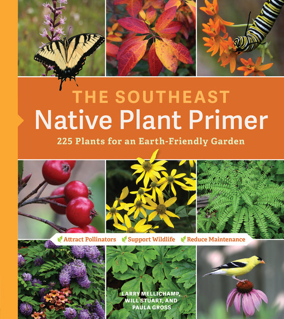 Southeast Native Plant Primer: 225 Plants for an Earth-Friendly Garden - Ingram