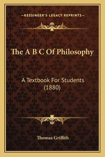 A B C Of Philosophy: A Textbook For Students (1880) - Ingram