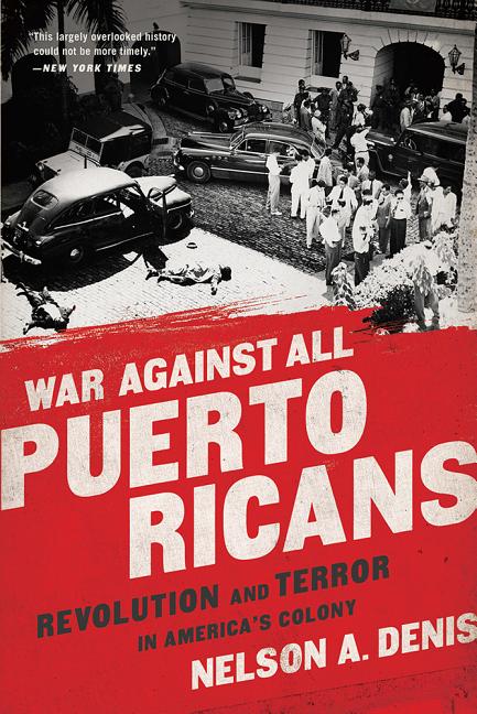 War Against All Puerto Ricans: Revolution and Terror in America's Colony - Ingram