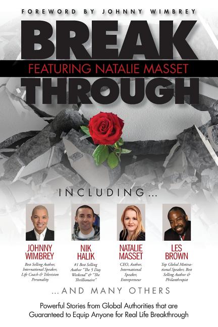 Break Through Featuring Natalie Masset: Powerful Stories from Global Authorities That Are Guaranteed to Equip Anyone for Real Life Breakthroughs - Ingram