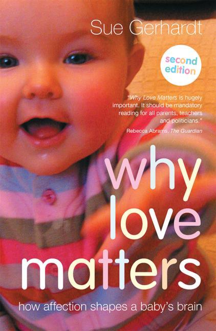 Why Love Matters: How affection shapes a baby's brain - Ingram