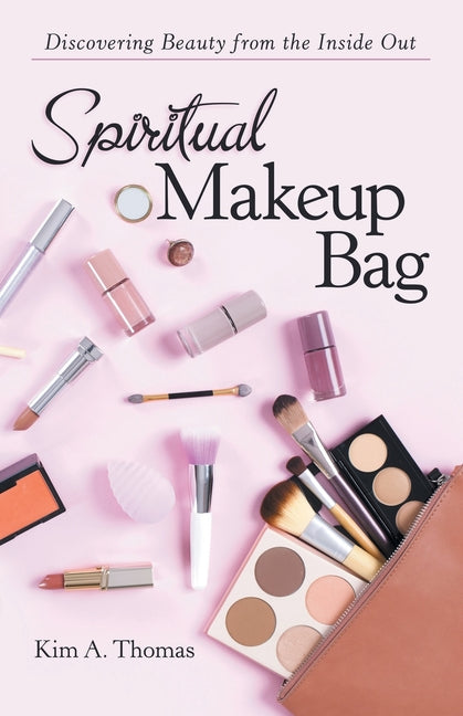 Spiritual Makeup Bag: Discovering Beauty from the Inside Out - Ingram