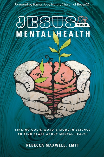 Jesus & Your Mental Health: Linking God's Word and Modern Science to Find Peace about Mental Health - Ingram