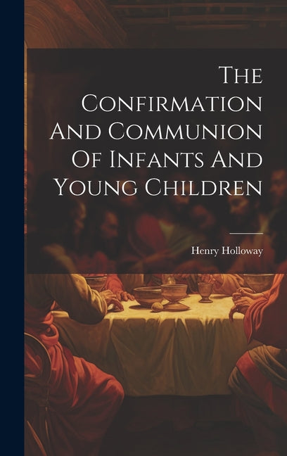 Confirmation And Communion Of Infants And Young Children - Ingram