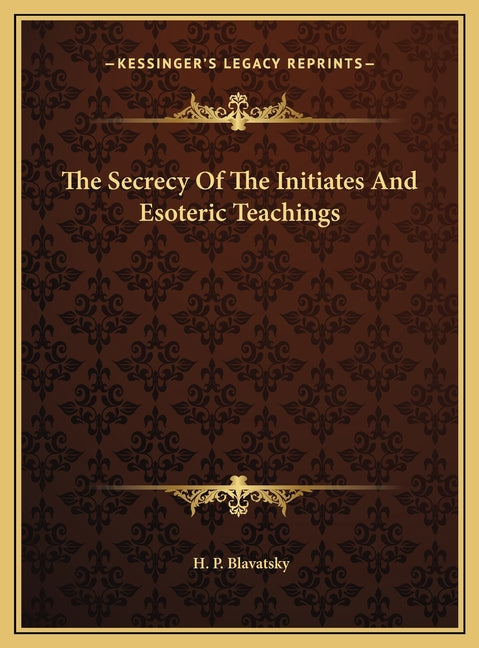 Secrecy Of The Initiates And Esoteric Teachings - Ingram