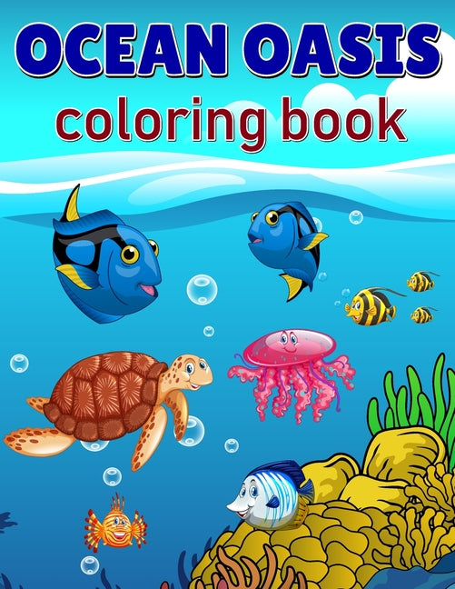 Ocean Oasis coloring book: 40 unique and beautiful designs featuring sea creatures Cute, Simple, and Relaxing Designs for Adults and Kids - Ingram