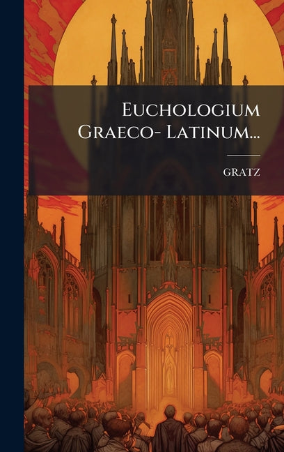 Euchologium Graeco- Latinum... - Ingram
