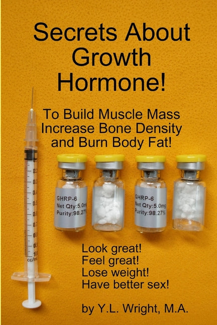 Secrets About Growth Hormone To Build Muscle Mass, Increase Bone Density, And Burn Body Fat! - Ingram