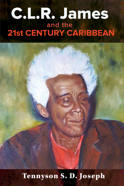 C.L.R. James and the 21st Century Caribbean - Ingram