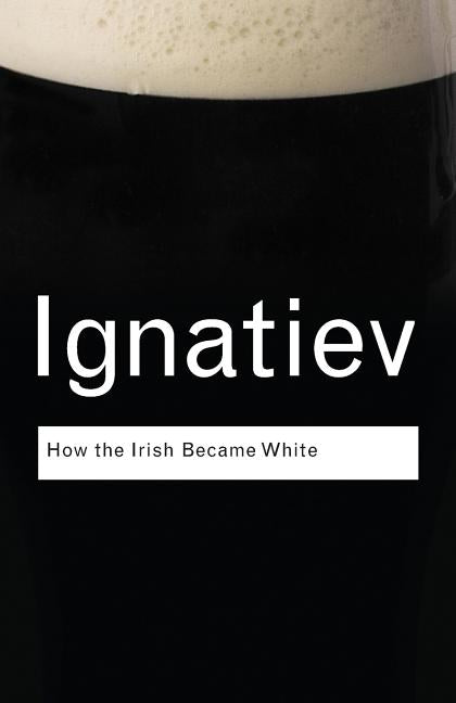 How the Irish Became White - Ingram