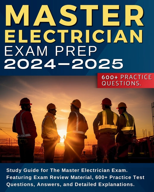 Master Electrician Exam Prep: Study Guide for The Master Electrician Exam. Featuring Exam Review Material, 600+ Practice Test Questions, Answers, an - Ingram