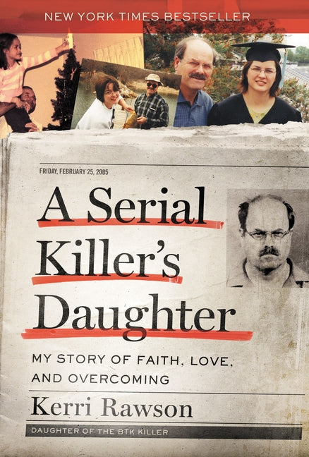 Serial Killer's Daughter: My Story of Faith, Love, and Overcoming (an Insider's Look at the True Crime Story of the Btk Killer, Dennis Rader) - Ingram