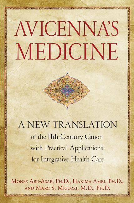 Avicenna's Medicine: A New Translation of the 11th-Century Canon with Practical Applications for Integrative Health Care - Ingram