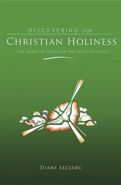 Discovering Christian Holiness: The Heart of Wesleyan-Holiness Theology - Ingram