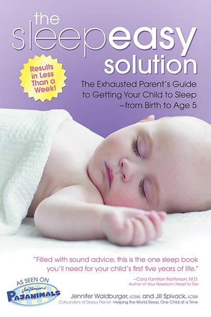Sleepeasy Solution: The Exhausted Parent's Guide to Getting Your Child to Sleep from Birth to Age 5 - Ingram
