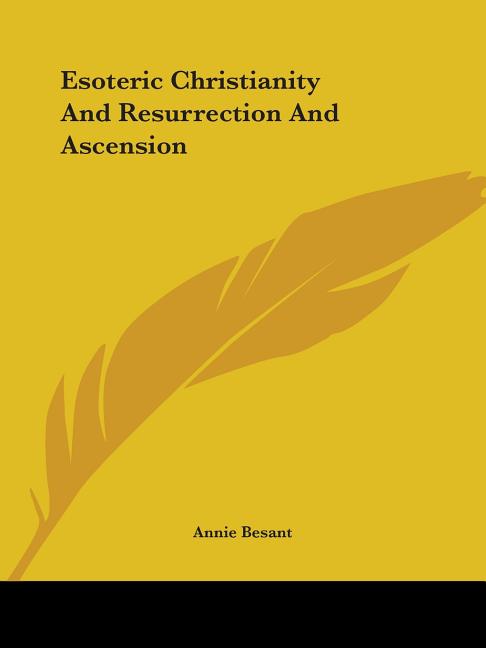 Esoteric Christianity And Resurrection And Ascension - Ingram